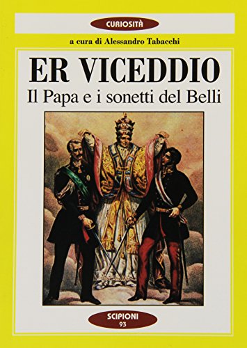 Viceddio. Il papa e i sonetti del Belli (Er) Viceddio. Il papa e i sonetti del Belli (Er)