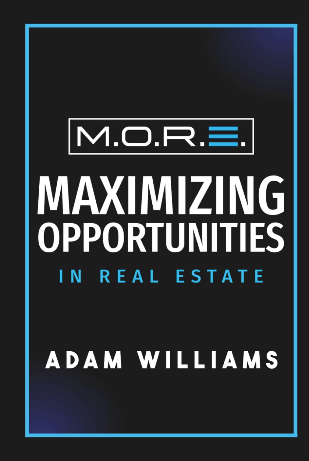 M.O.R.E.: Maximizing Opportunities In Real Estate