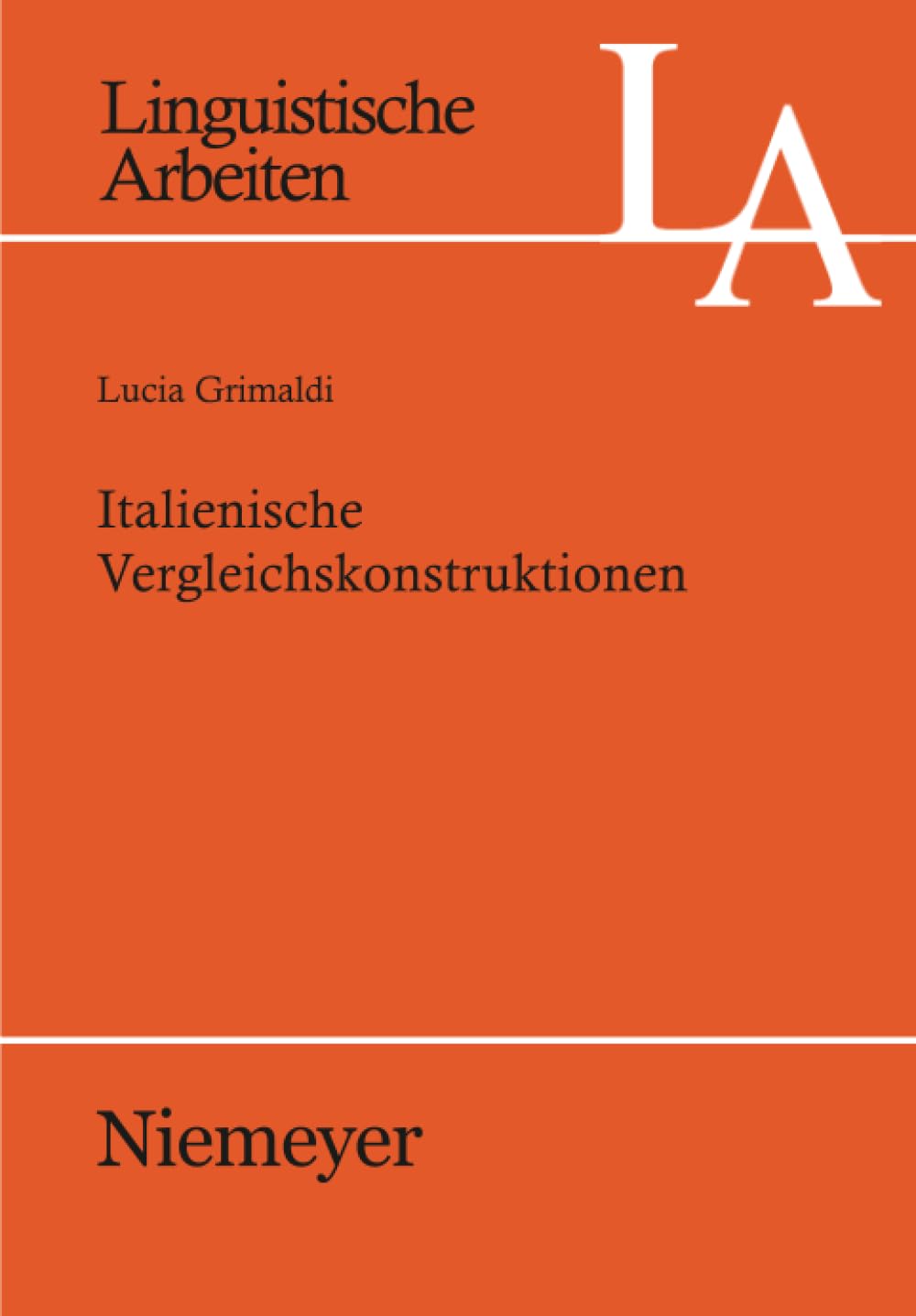 Italienische Vergleichskonstruktionen: Dissertationsschrift (Linguistische Arbeiten, 529, Band 529)