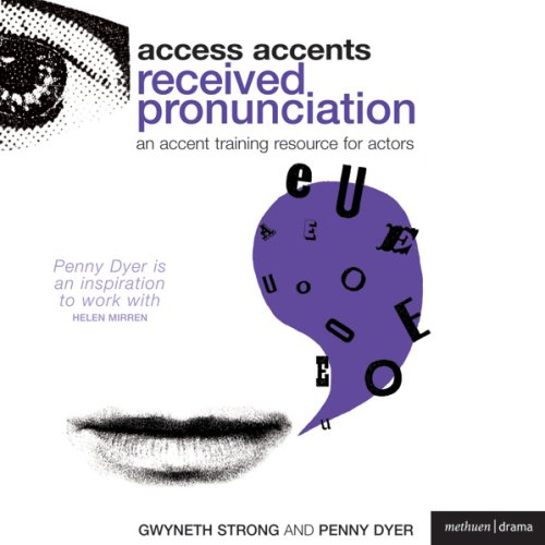 Access Accents: Received Pronunciation (RP) - An Accent Training Resource for Actors