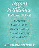 Lessons from Pollyanna Personal Journal: Using her Glad Game to grow spiritually and have more joy in your life