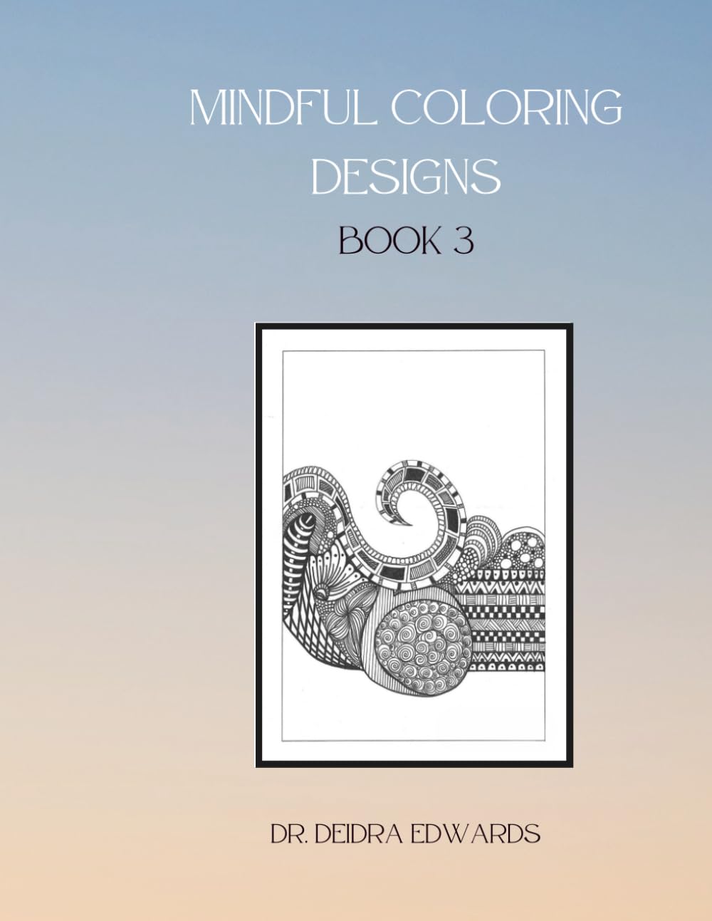 Mindful Coloring Designs: Book #3