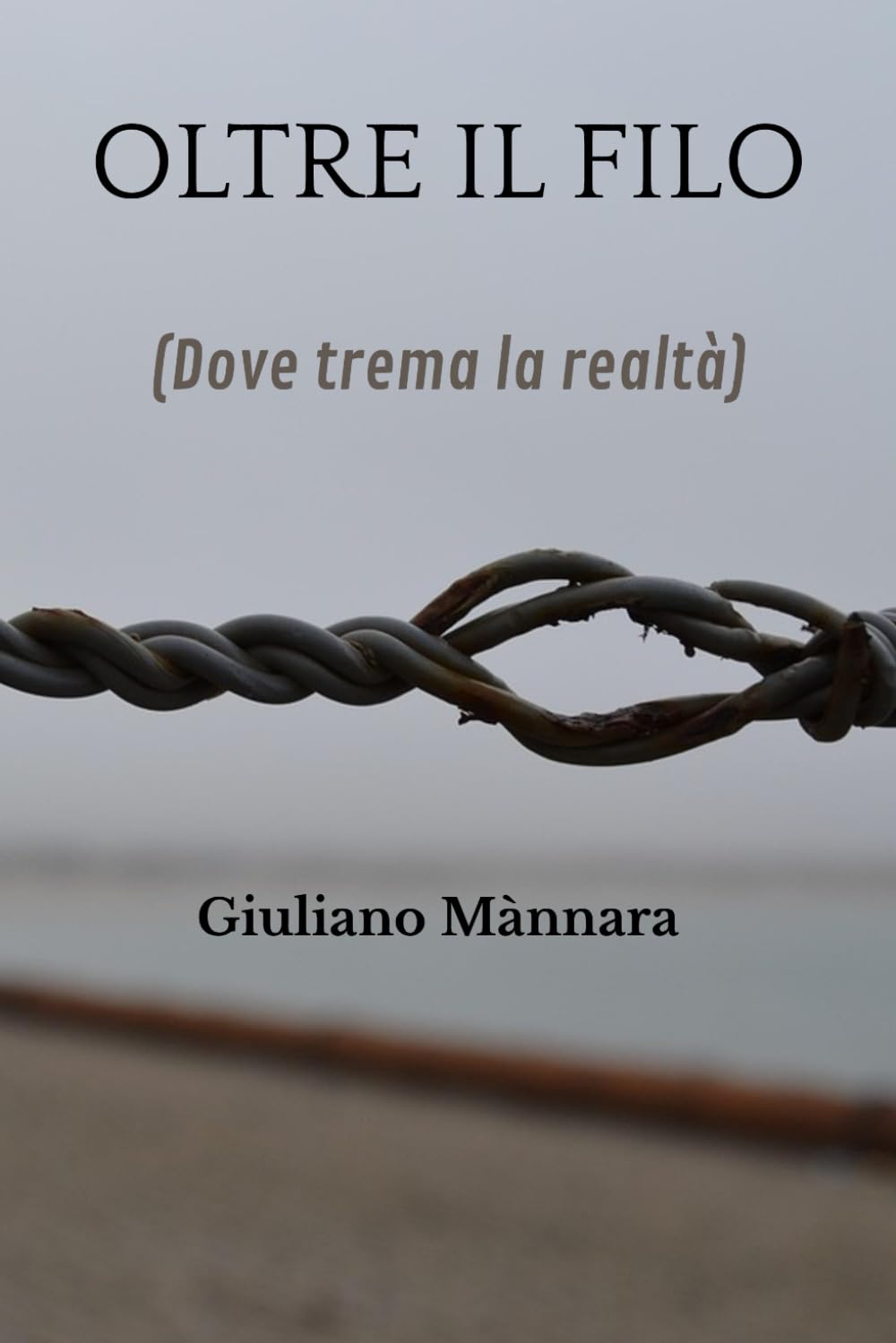 Oltre il filo: (Dove trema la realtà)