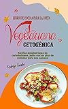  Libro de cocina para la dieta vegetariana cetogénica : Recetas simples bajas en carbohidratos, junto con un plan de comidas para una semana