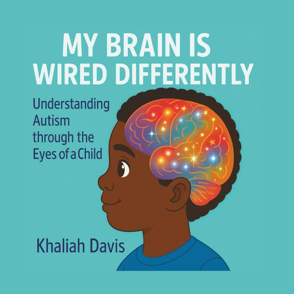 My Brain is Wired Differently .: Understanding Autism, through the eyes of a child.
