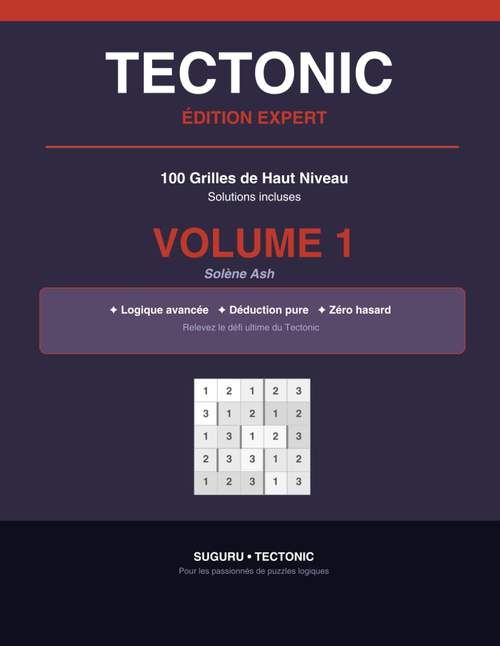 Tectonic Expert - Volume 1: 100 grilles avancées de Suguru 6×6 et 7×7 - Logique pure - Pour passionnés de puzzles