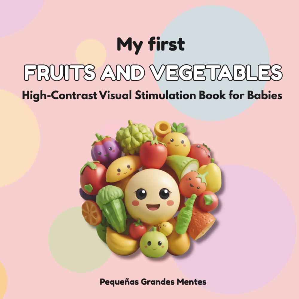 My First Fruits and Vegetables: High-Contrast Visual Stimulation Book for Babies