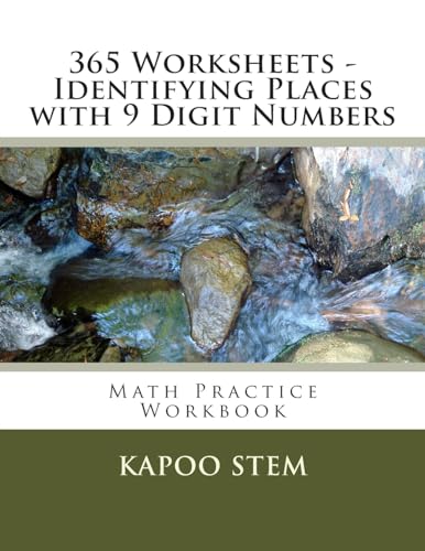 365 Worksheets - Identifying Places with 9 Digit Numbers: Math Practice Workbook (365 Days Math Identify Place Series)