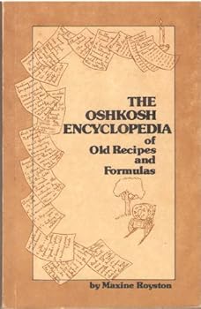 Paperback The Oshkosh encyclopedia of old recipes and formulas Book