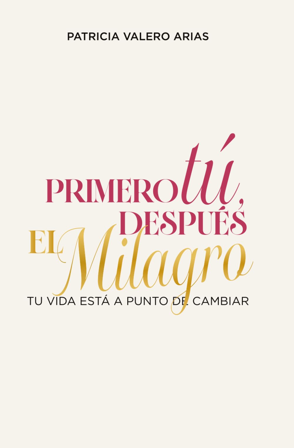 Primero Tú, Después El Milagro.