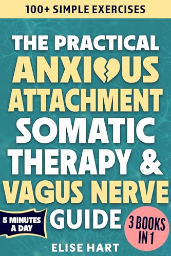 The Practical Anxious Attachment, Somatic Therapy & Vagus Nerve Guide