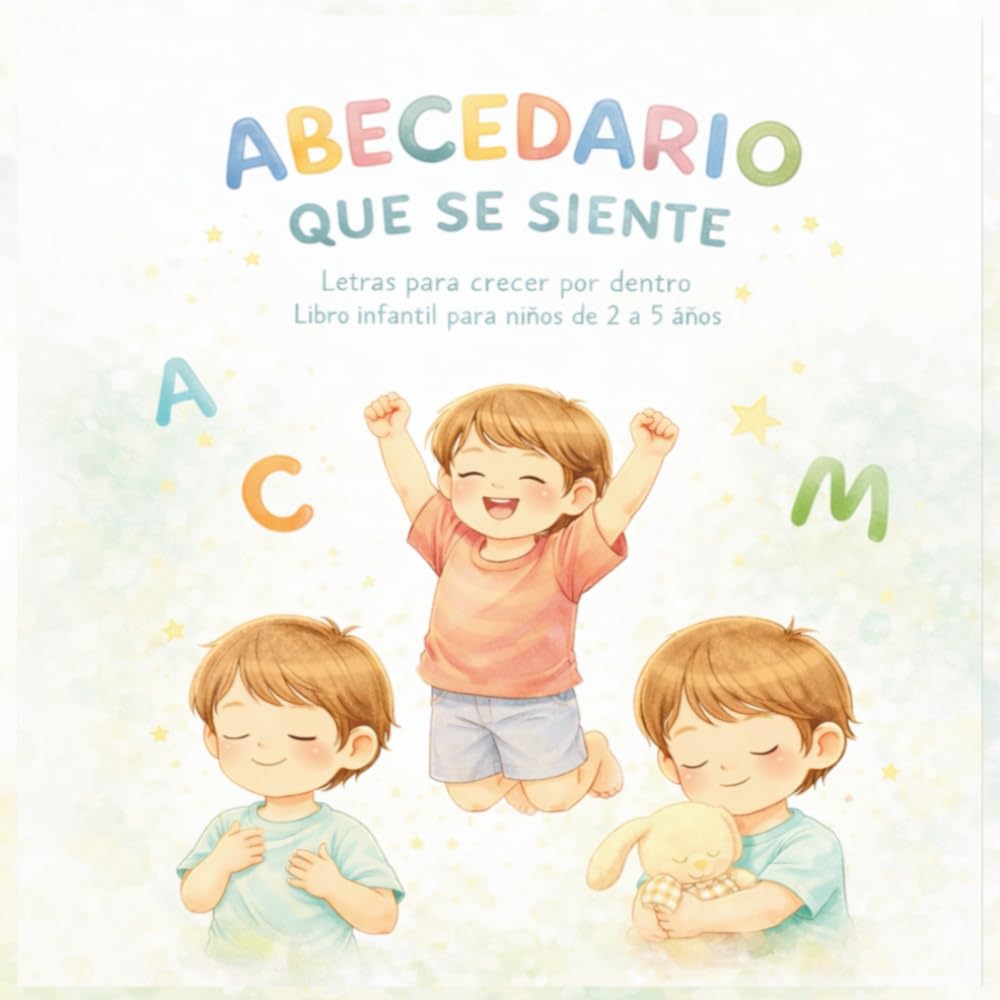 ABECEDARIO QUE SE SIENTE: Libro infantil educativo para niños de 2 a 5 años · Vocabulario, emociones y primeras conversaciones en familia (Crecer Sintiendo)