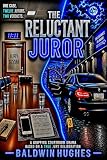 The Reluctant Juror: A Gripping Courtroom Drama Based On A True Jury Deliberation