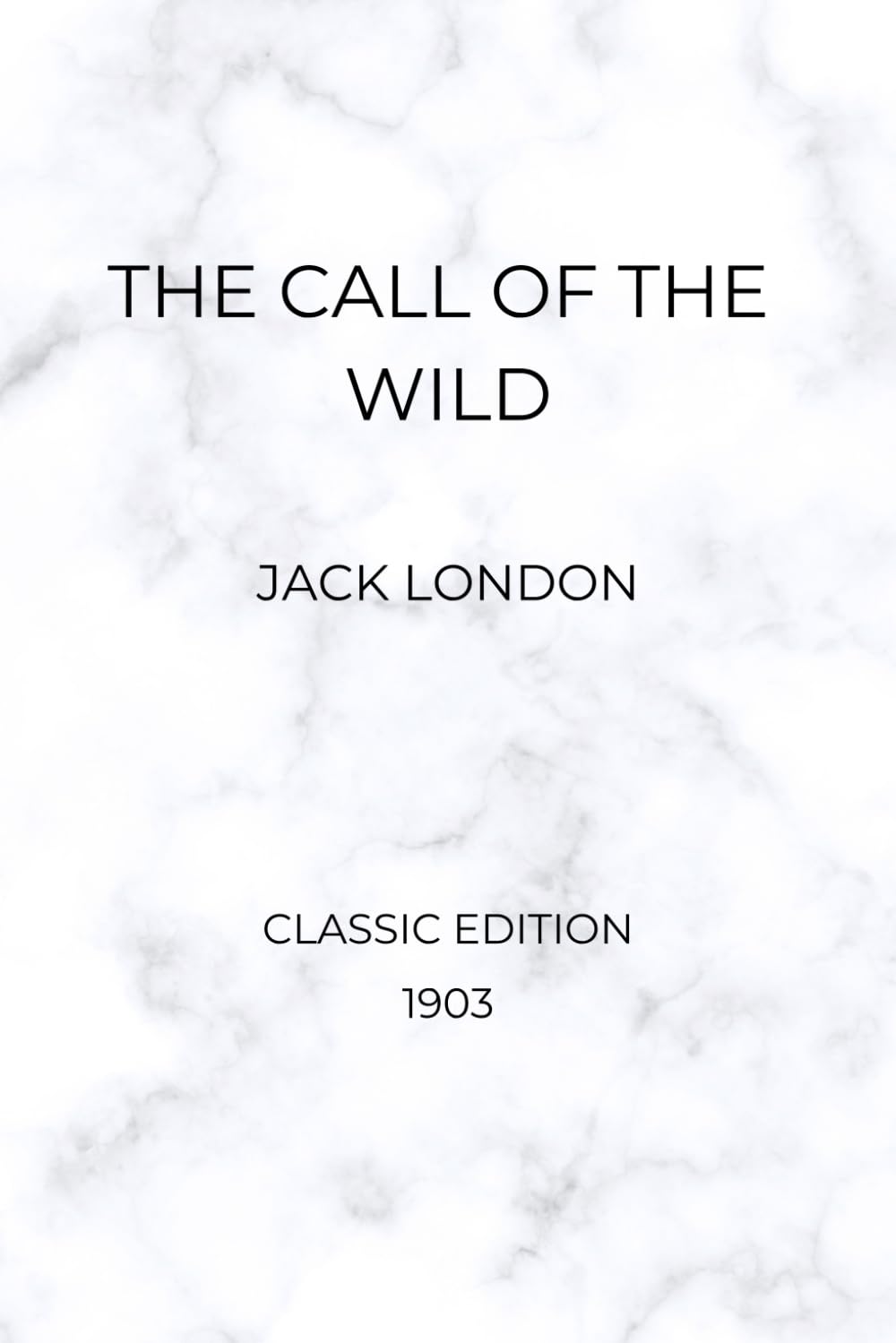 The Call of the Wild (Classic 1903 Edition)