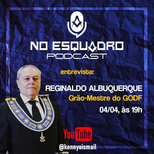 No Esquadro #4 - Gr&atilde;o-Mestre Reginaldo Albuquerque - GODF