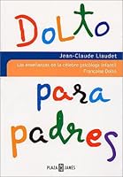 Dolto expliquée aux parents 2841871355 Book Cover