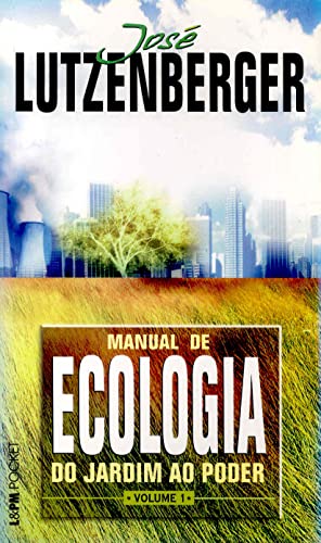 Manual de ecologia – do jardim ao poder, volume 1: