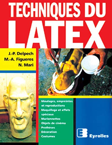 Télécharger Techniques du latex: Moulage , empreintes,et reproductions Gratuit