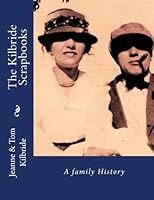 The Kilbride Scrapbooks: A Family History 154541453X Book Cover