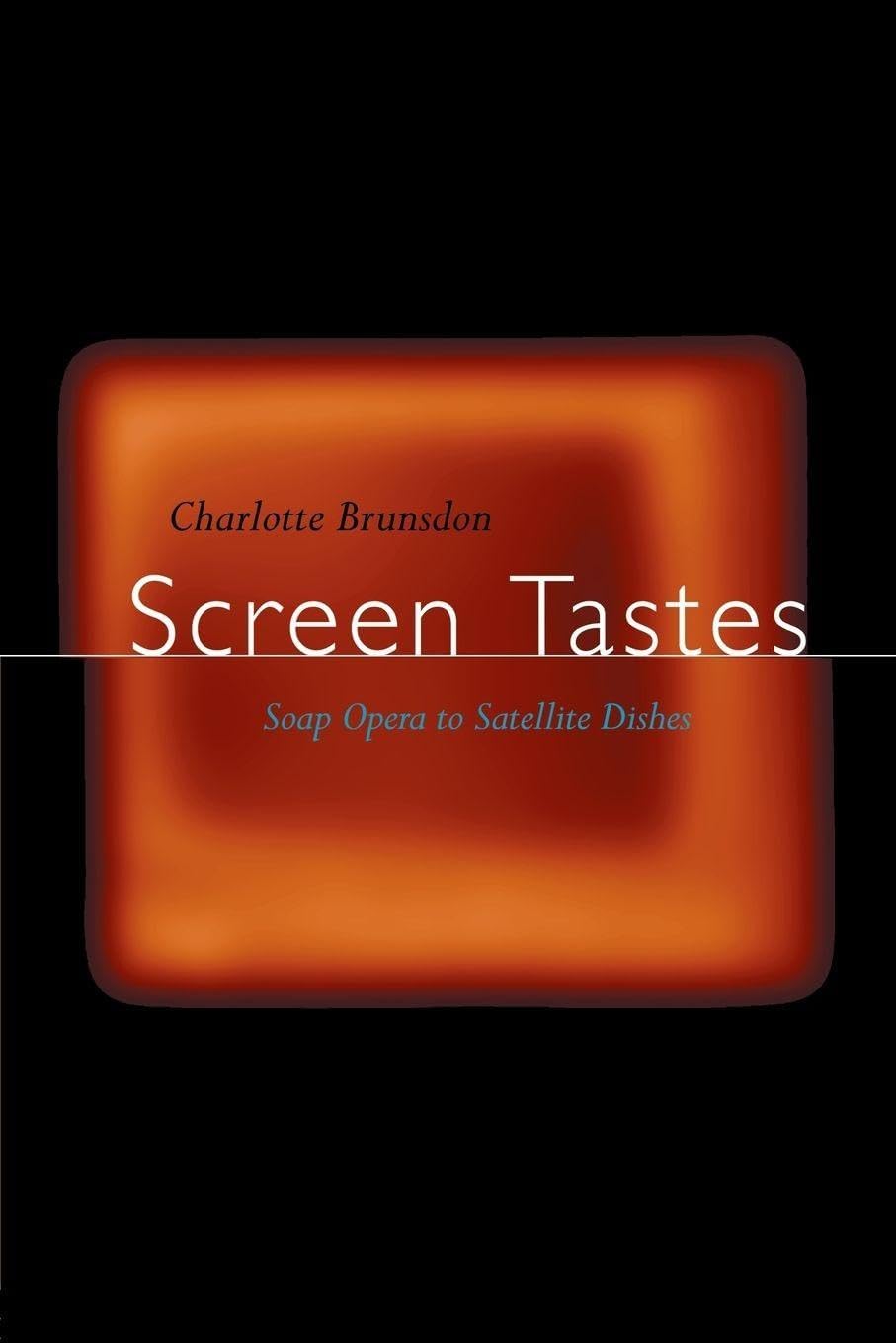 Screen Tastes: Soap Opera to Satellite Dishes