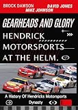 Gearheads and Glory, Hendrick Motorsports at The Helm. A History Of Hendricks Motorsports Dynasty.: From All Star Racing To NASCAR Powerhouse. A Journey of 4 Decades And Counting, The HMS Legacy