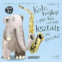 Uwerturki. Czesc 2. Kolo trojkat i piec linii, czyli jaki ksztalt ma muzyka 8322450532 Book Cover