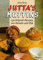 Juttas Muffins. 130 Original- Rezepte aus Kanada und USA 3896042696 Book Cover