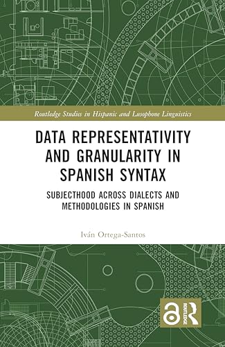 Data Representativity and Granularity in Spanish Syntax: Subjecthood across Dialects and Methodologies in Spanish