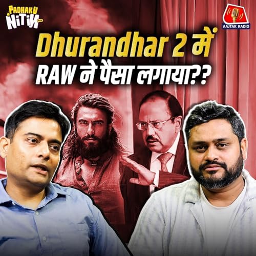 Asli Dhurandhar के किस्से, RAW का भौकाल और Unknown Men के Open Secrets! : Padhaku Nitin