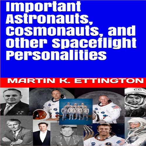 Important Astronauts, Cosmonauts, and Other Spaceflight Personalities by Martin K. Ettington episode artwork