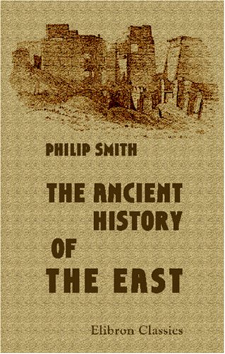 The Ancient History of the East: from earliest times to Alexander the Great