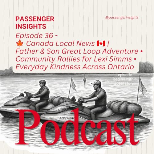🍁 Canada Local News 🇨🇦 | Father & Son Great Loop Adventure &bull; Community Rallies for Lexi Simms &bull; Everyday Kindness Across Ontario