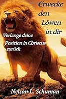 Erwecke den Löwen in dir: Verlange deine Position in Christus zurück 1981983767 Book Cover