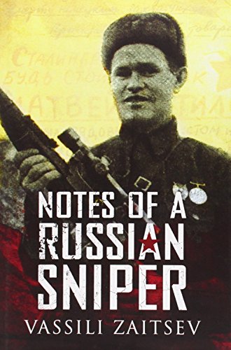 Notes of a Russian Sniper: Vassili Zaitsev and the Battle of Stalingrad by Vassili Zaitsev (30-Jun-2010) Hardcover