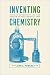 Inventing Chemistry: Herman Boerhaave and the Reform of the Chemical Arts (Synthesis)