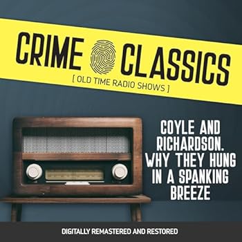Audio CD Crime Classics: Coyle and Richardson. Why They Hung in a Spanking Breeze Book