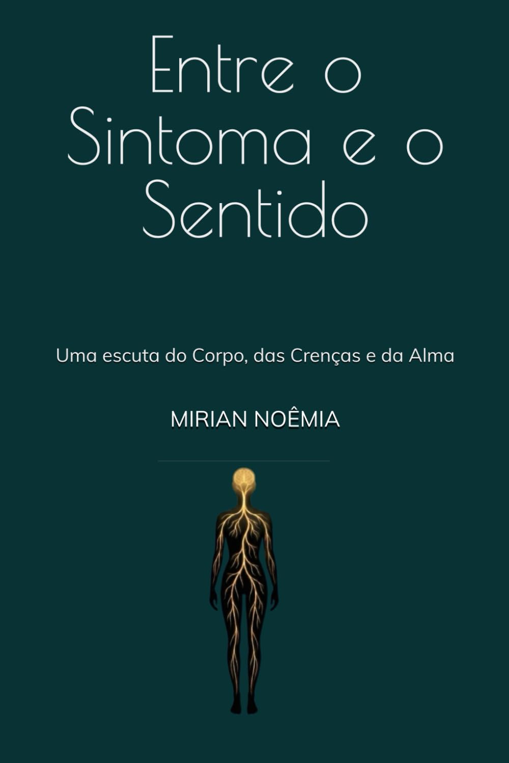 Entre o Sintoma e o Sentido: Uma escuta do Corpo, das Crenças e da Alma