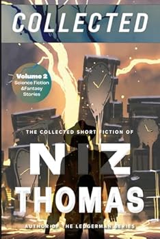 Paperback Niz Thomas Collected - Volume Two: Science Fiction and Fantasy Stories: The Collected Short Fiction of Niz Thomas Book