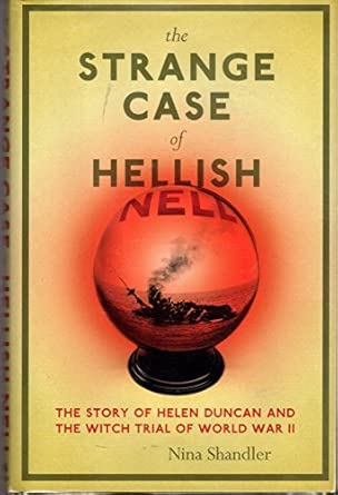 The Strange Case of Hellish Nell: The True Story of Helen Duncan and the Witch Trial of World War II Annotated Edition book cover