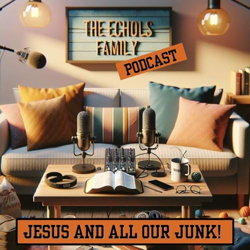 『The Echols Family, Jesus And All Our Junk!』のカバーアート