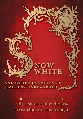 Snow White - And other Examples of Jealousy Unrewarded (Origins of Fairy Tales from Around the World)