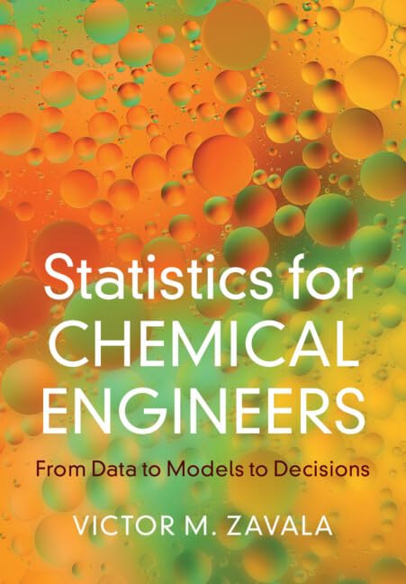 Statistics for Chemical Engineers: From Data to Models to Decisions (Cambridge Series in Chemical Engineering)