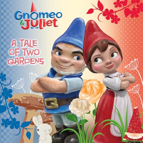 Gnomeo and Juliet: A Tale of Two Gardens (By: Walt Disney)