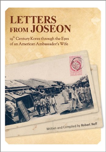 Letters from Joseon: 19th Century Korea through the Eyes of an American Ambassador's Wife Letters from Joseon: 19th Century Korea through the Eyes of an American Ambassador's Wife