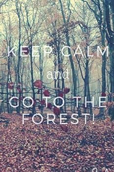 Paperback Keep Calm and go to The Forest: Notebook, Journal, Diary (110 Pages, Blank, 6 x 9) Book