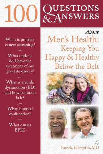 100 Questions & Answers About Men's Health: Keeping You Happy & Healthy Below the Belt