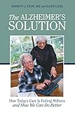 The Alzheimer's Solution: How Today's Care Is Failing Millions and How We Can Do Better