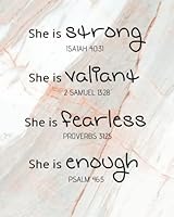 She is strong Isaiah 40:31 She is valiant 2 Samuel 13:28 She is fearless Proverbs 31:25 She is enough Psalm 46:5: Christian quotes journal Bible ... family and friends gifts notebook Series) 1721012532 Book Cover