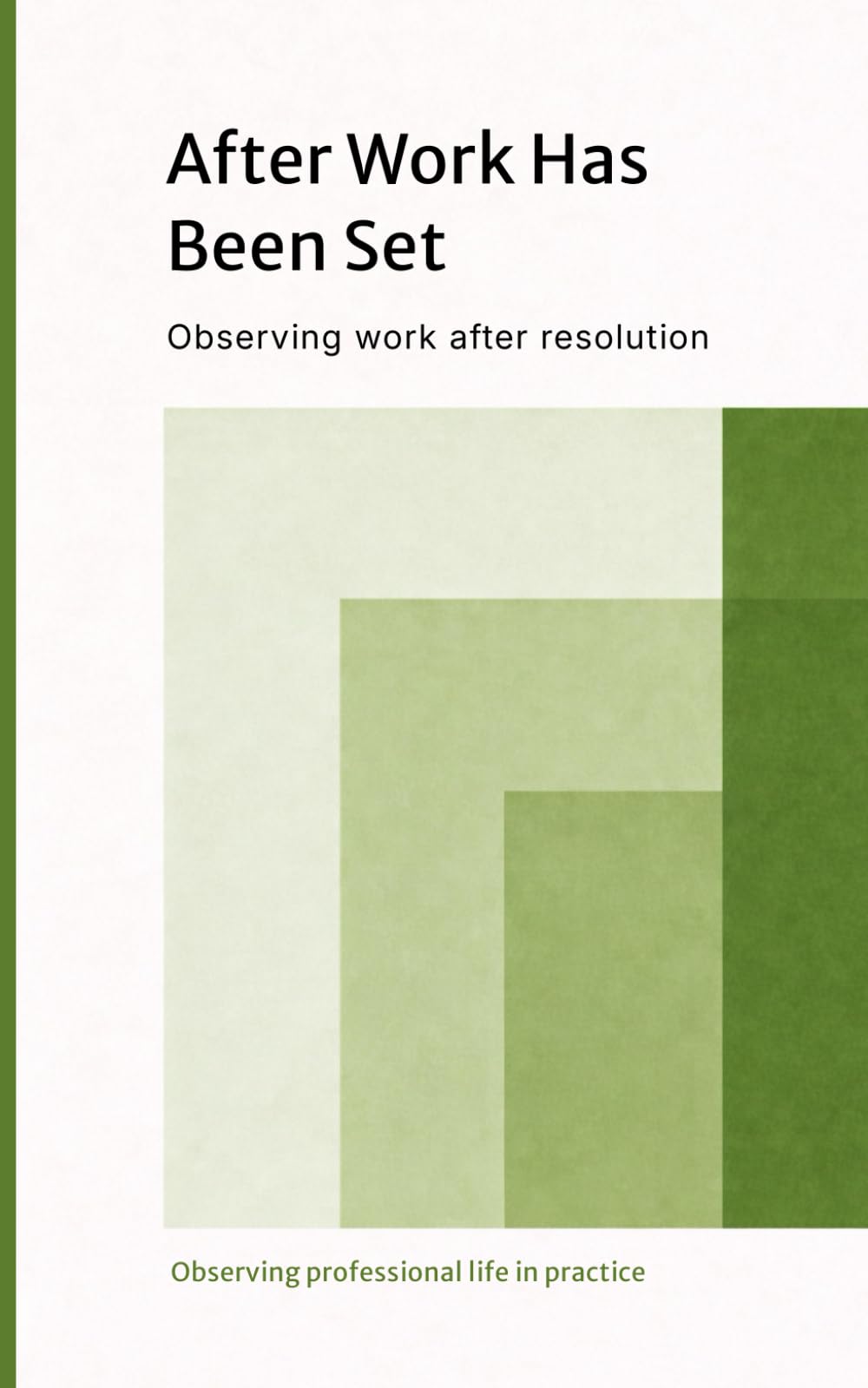 After Work Has Been Set (Observing professional life in practice)