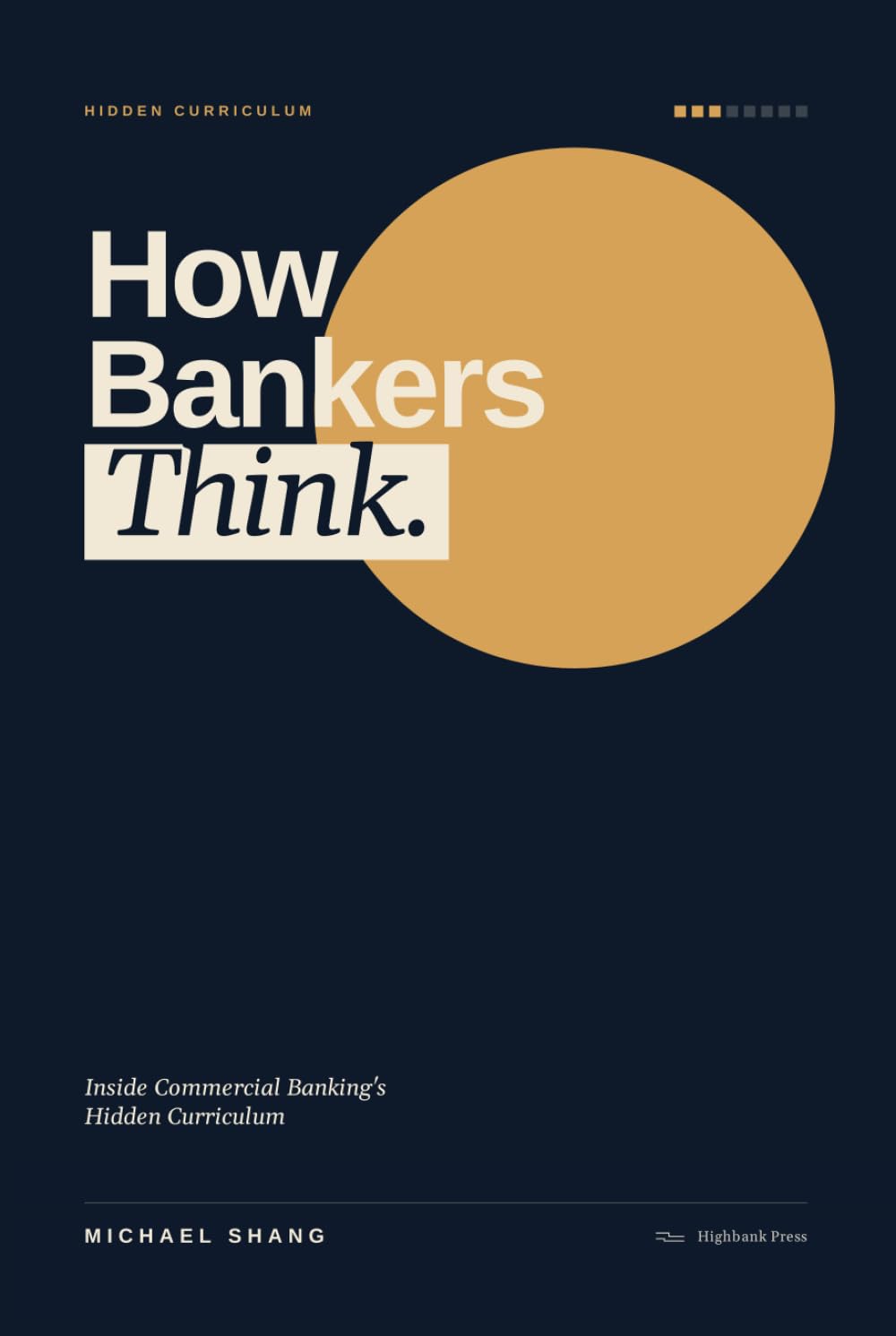 How Bankers Think: Inside Commercial Banking's Hidden Curriculum